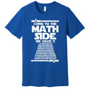 Come To The Math Side We Have Pi Gift 3 14 Day Math Geek Gift Premium T-Shirt