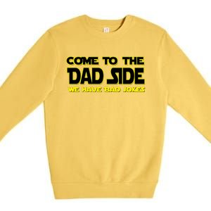 Come To The Dad Side We Have Bad Jokes Premium Crewneck Sweatshirt