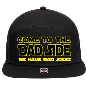 Come To The Dad Side We Have Bad Jokes 7 Panel Mesh Trucker Snapback Hat