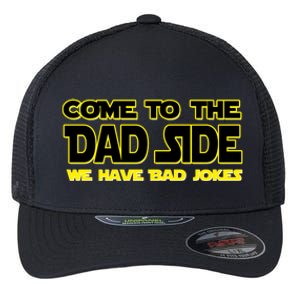 Come To The Dad Side We Have Bad Jokes Flexfit Unipanel Trucker Cap