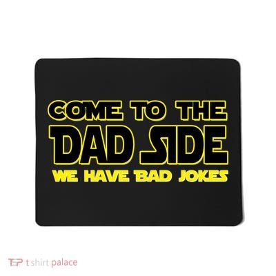 Come To The Dad Side We Have Bad Jokes Mousepad