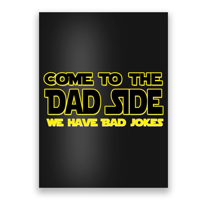 Come To The Dad Side We Have Bad Jokes Poster