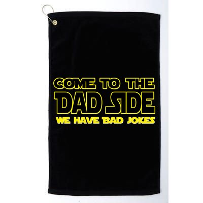 Come To The Dad Side We Have Bad Jokes Golf Towel