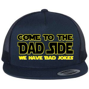 Come To The Dad Side We Have Bad Jokes Flat Bill Trucker Hat