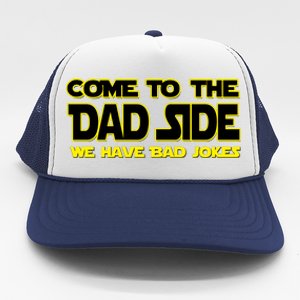 Come To The Dad Side We Have Bad Jokes Trucker Hat