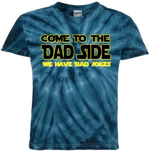 Come To The Dad Side We Have Bad Jokes Kids Tie-Dye T-Shirt