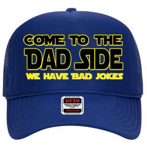 Come To The Dad Side We Have Bad Jokes High Crown Mesh Back Trucker Hat