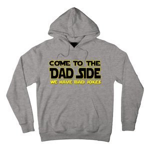 Come To The Dad Side We Have Bad Jokes Hoodie