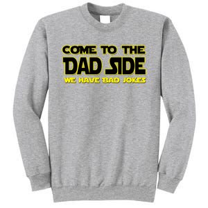 Come To The Dad Side We Have Bad Jokes Sweatshirt