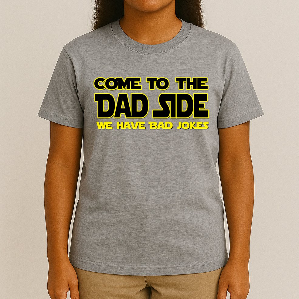 Come To The Dad Side We Have Bad Jokes T-Shirt
