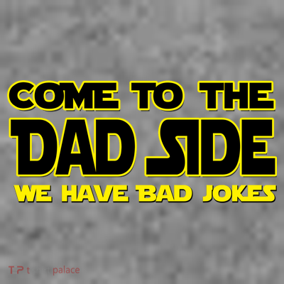 Come To The Dad Side We Have Bad Jokes T-Shirt