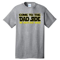 Come To The Dad Side We Have Bad Jokes Tall T-Shirt