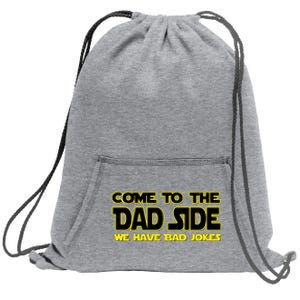 Come To The Dad Side We Have Bad Jokes Sweatshirt Cinch Pack Bag