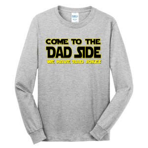 Come To The Dad Side We Have Bad Jokes Tall Long Sleeve T-Shirt