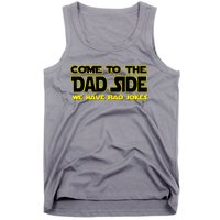 Come To The Dad Side We Have Bad Jokes Tank Top