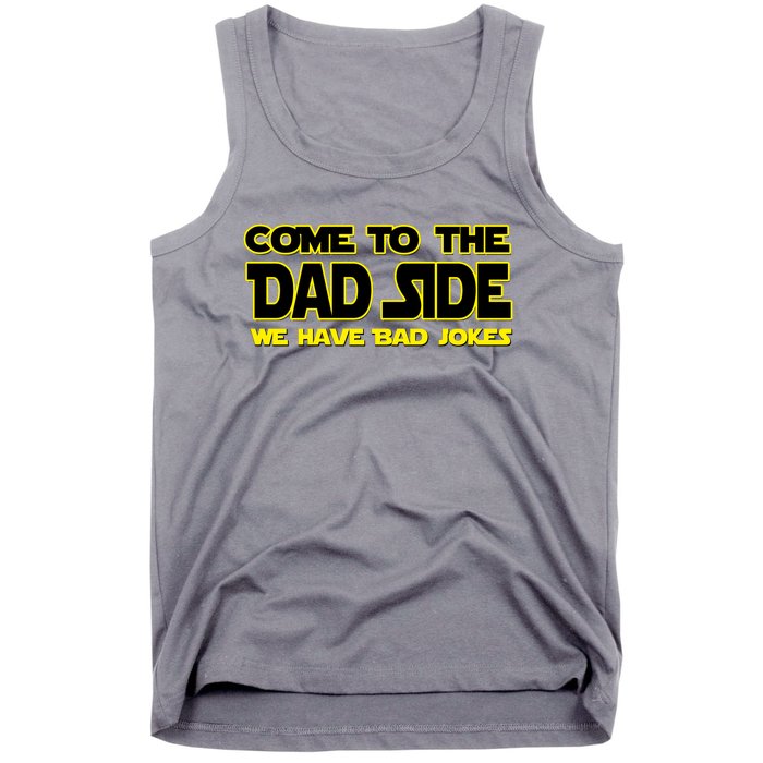 Come To The Dad Side We Have Bad Jokes Tank Top