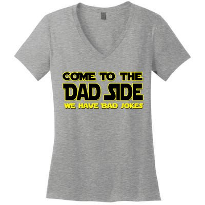 Come To The Dad Side We Have Bad Jokes Women's V-Neck T-Shirt