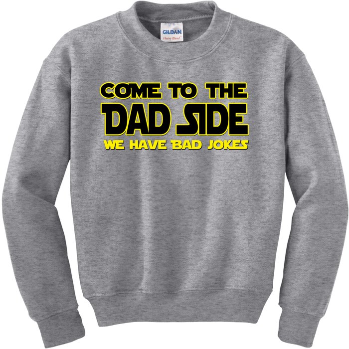 Come To The Dad Side We Have Bad Jokes Kids Sweatshirt