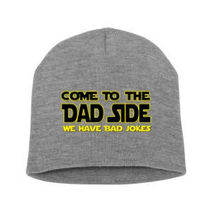 Come To The Dad Side We Have Bad Jokes Short Acrylic Beanie