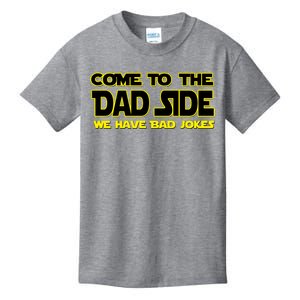 Come To The Dad Side We Have Bad Jokes Kids T-Shirt