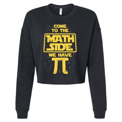 Come To The Math Side We Have Pi Gift Day Math Geek Galaxy Gift Cropped Pullover Crew