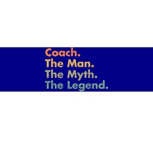 Coach The The Myth The Legend Father Dad Uncle Great Gift Bumper Sticker