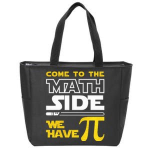 Come To The Math Side We Have Pi Math Pi Day Teacher Zip Tote Bag