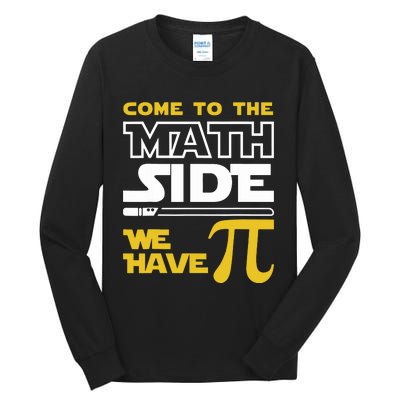 Come To The Math Side We Have Pi Math Pi Day Teacher Tall Long Sleeve T-Shirt