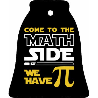 Come To The Math Side We Have Pi Math Pi Day Teacher Ceramic Bell Ornament