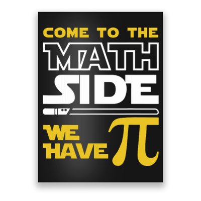 Come To The Math Side We Have Pi Math Pi Day Teacher Poster