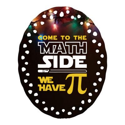 Come To The Math Side We Have Pi Math Pi Day Teacher Ceramic Oval Ornament