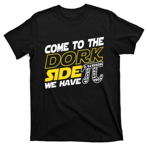 Come To The Dork Side We Have Pi Day Nerd Geek Math Teacher Cute Gift T-Shirt