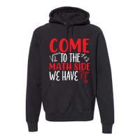 Come To The Math Side We Have Pi Day Mathematics Math Lover Gift Premium Hoodie