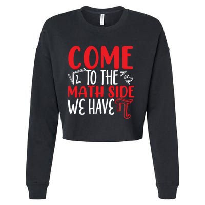 Come To The Math Side We Have Pi Day Mathematics Math Lover Gift Cropped Pullover Crew