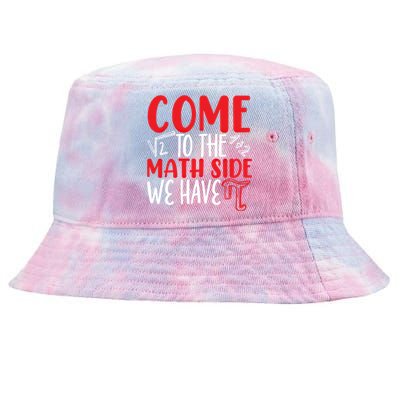 Come To The Math Side We Have Pi Day Mathematics Math Lover Gift Tie-Dyed Bucket Hat