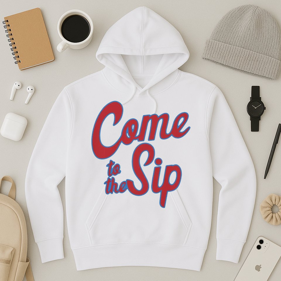 Come To The Sip Hoodie