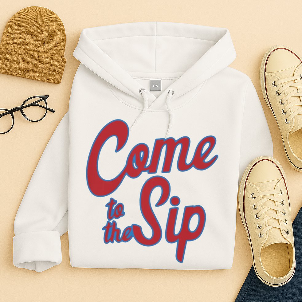 Come To The Sip Hoodie