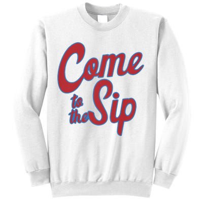 Come To The Sip Sweatshirt