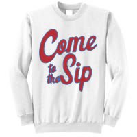 Come To The Sip Sweatshirt