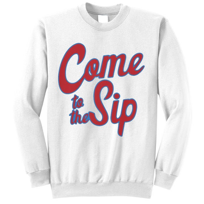 Come To The Sip Sweatshirt