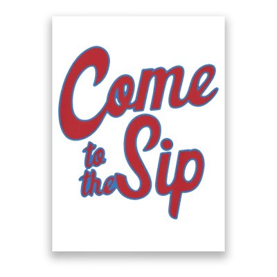 Come To The Sip Poster