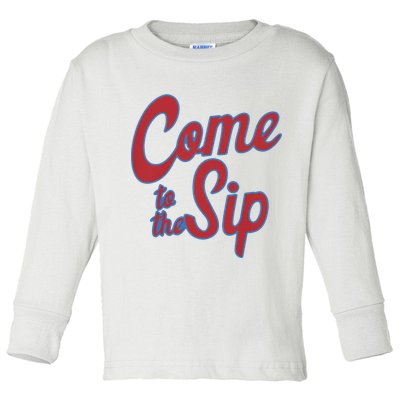 Come To The Sip Toddler Long Sleeve Shirt
