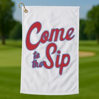 Come To The Sip Golf Towel