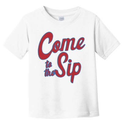 Come To The Sip Toddler T-Shirt