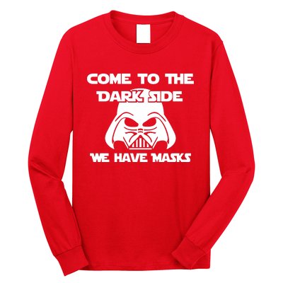 Come To The Dark Side Corona We Have Masks Long Sleeve Shirt