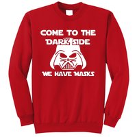 Come To The Dark Side Corona We Have Masks Sweatshirt