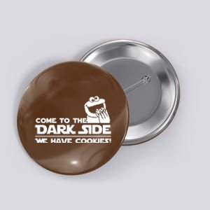 Come To The Dark Side We Have Cookies Button