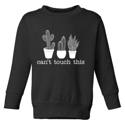 Can't Touch This Funny Cactus Toddler Sweatshirt