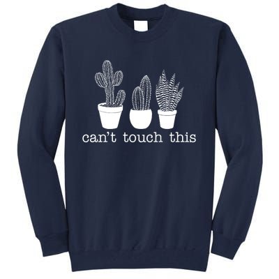 Can't Touch This Funny Cactus Tall Sweatshirt