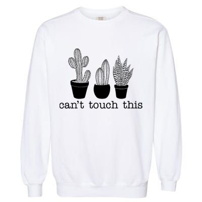 Can't Touch This Funny Cactus Garment-Dyed Sweatshirt